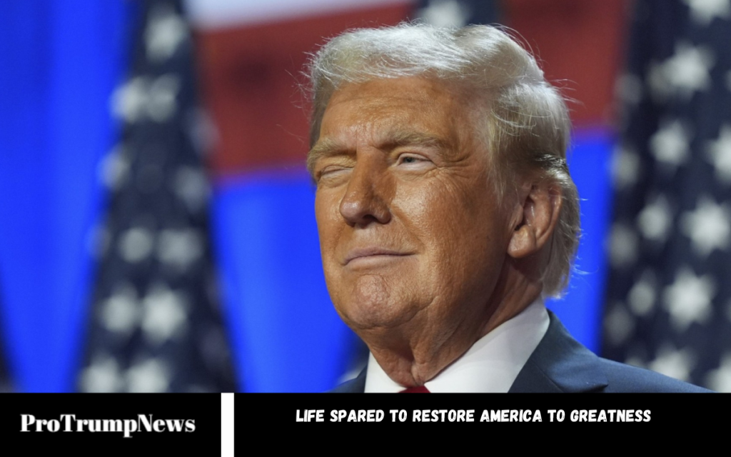 Life Spared to Restore America To Greatness